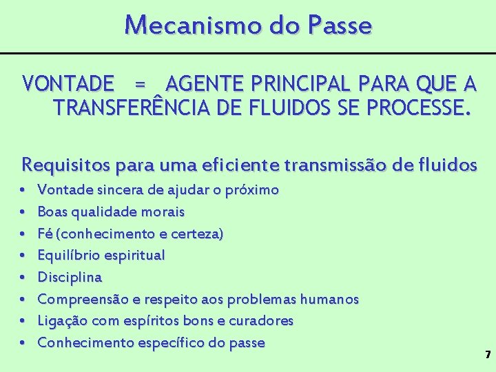 Mecanismo do Passe VONTADE = AGENTE PRINCIPAL PARA QUE A TRANSFERÊNCIA DE FLUIDOS SE