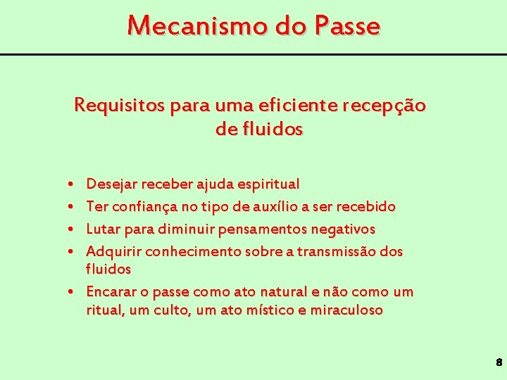 Mecanismo do Passe Requisitos para uma eficiente recepção de fluidos • • Desejar receber