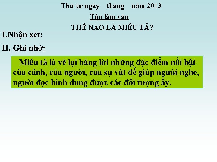 I. Nhận xét: Thứ tư ngày tháng năm 2013 Tập làm văn THẾ NÀO