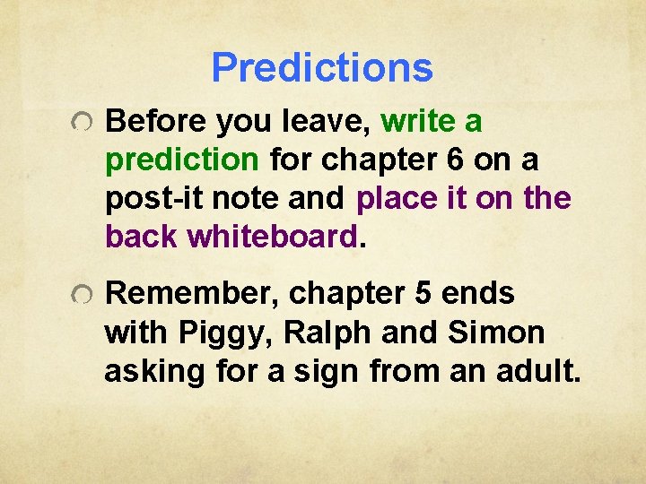 Predictions Before you leave, write a prediction for chapter 6 on a post-it note
