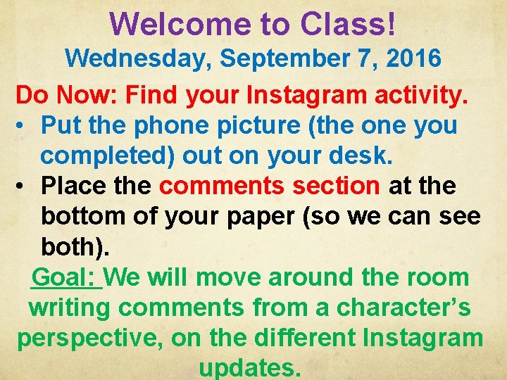 Welcome to Class! Wednesday, September 7, 2016 Do Now: Find your Instagram activity. •