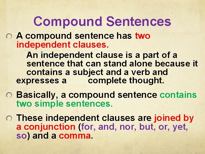 Compound Sentences A compound sentence has two independent clauses. An independent clause is a