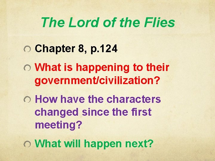 The Lord of the Flies Chapter 8, p. 124 What is happening to their