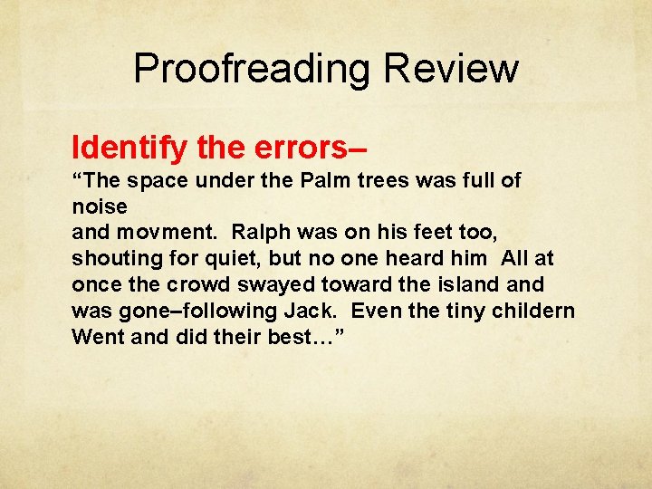 Proofreading Review Identify the errors– “The space under the Palm trees was full of