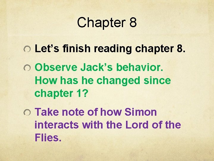 Chapter 8 Let’s finish reading chapter 8. Observe Jack’s behavior. How has he changed