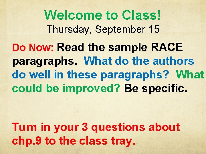 Welcome to Class! Thursday, September 15 Do Now: Read the sample RACE paragraphs. What