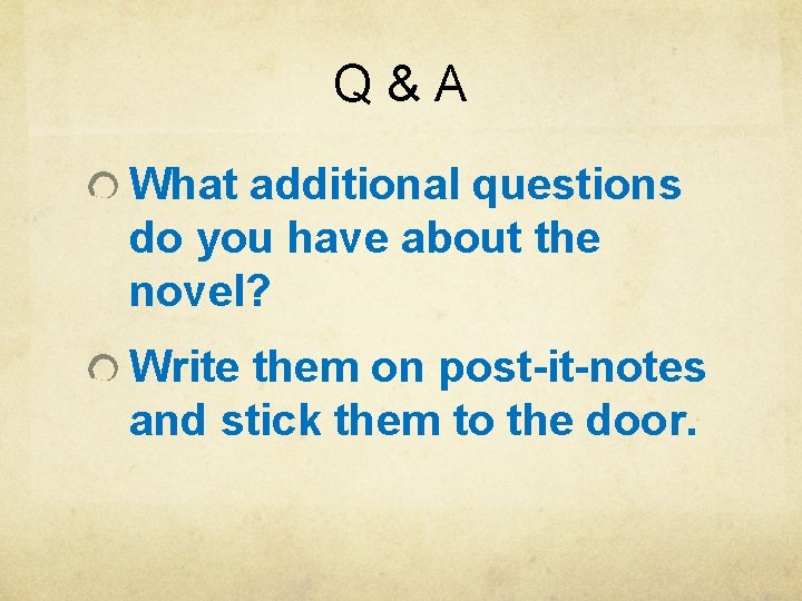 Q&A What additional questions do you have about the novel? Write them on post-it-notes