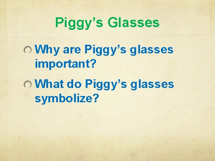 Piggy’s Glasses Why are Piggy’s glasses important? What do Piggy’s glasses symbolize? 