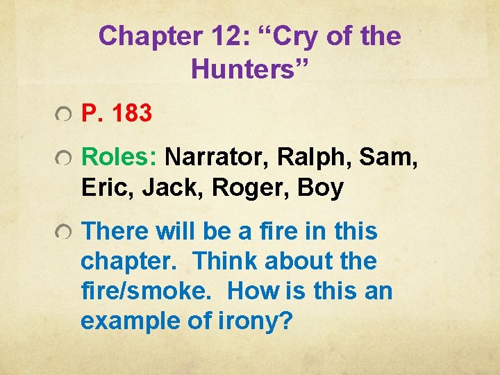 Chapter 12: “Cry of the Hunters” P. 183 Roles: Narrator, Ralph, Sam, Eric, Jack,