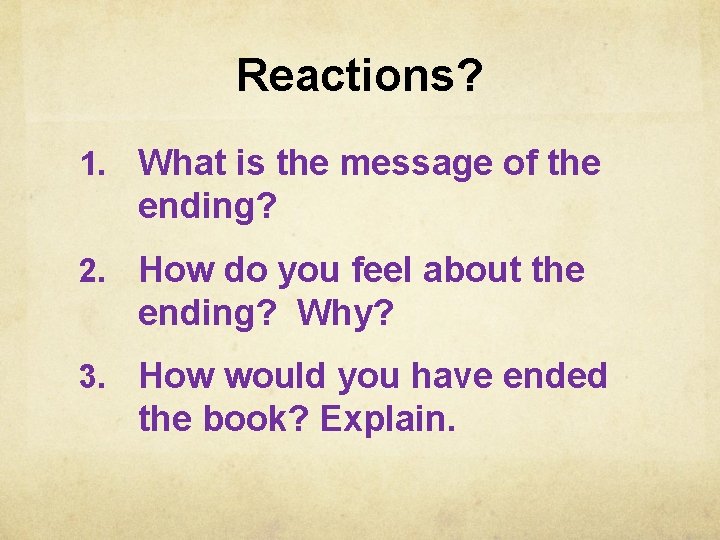 Reactions? 1. What is the message of the ending? 2. How do you feel