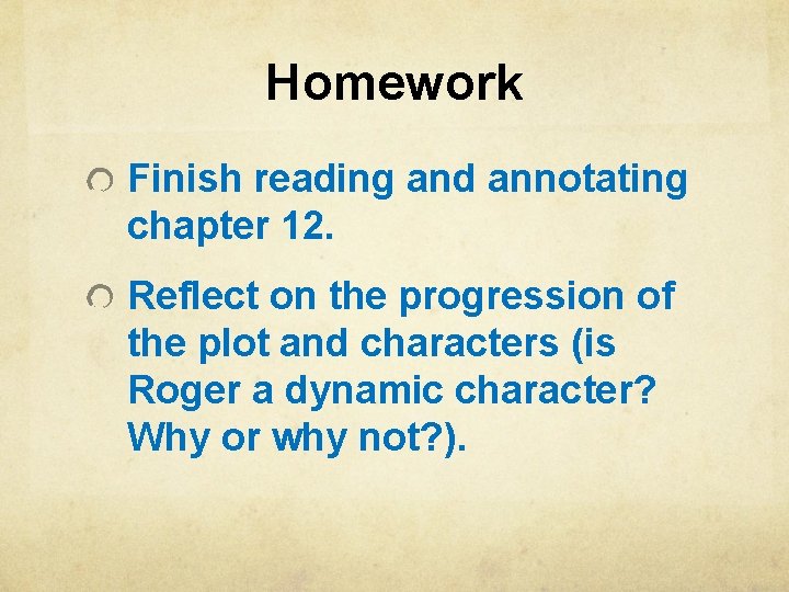 Homework Finish reading and annotating chapter 12. Reflect on the progression of the plot