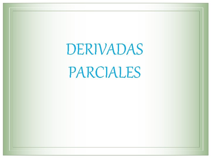 DERIVADAS PARCIALES 