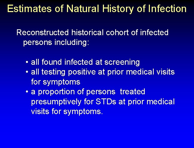 Estimates of Natural History of Infection Reconstructed historical cohort of infected persons including: •
