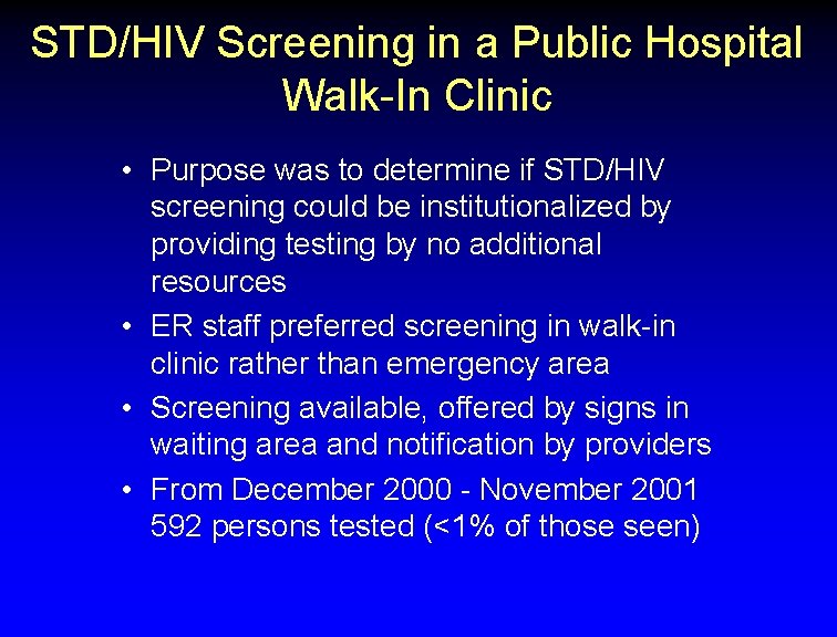 STD/HIV Screening in a Public Hospital Walk-In Clinic • Purpose was to determine if
