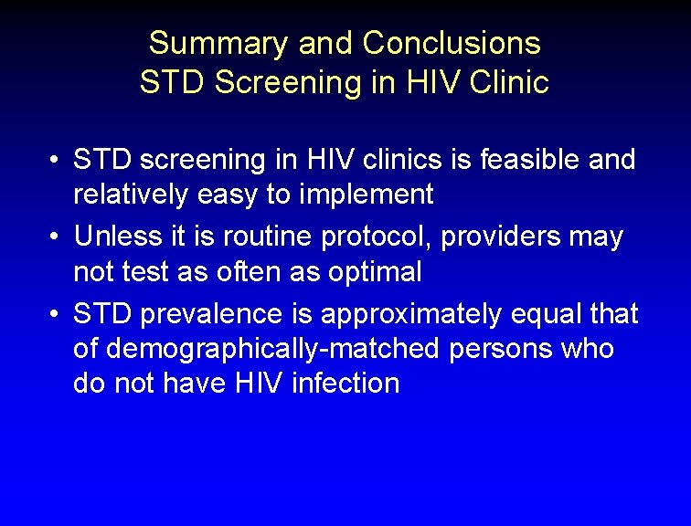 Summary and Conclusions STD Screening in HIV Clinic • STD screening in HIV clinics