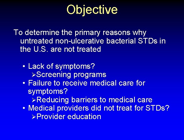 Objective To determine the primary reasons why untreated non-ulcerative bacterial STDs in the U.