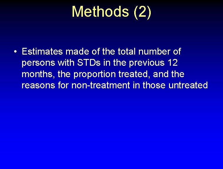 Methods (2) • Estimates made of the total number of persons with STDs in