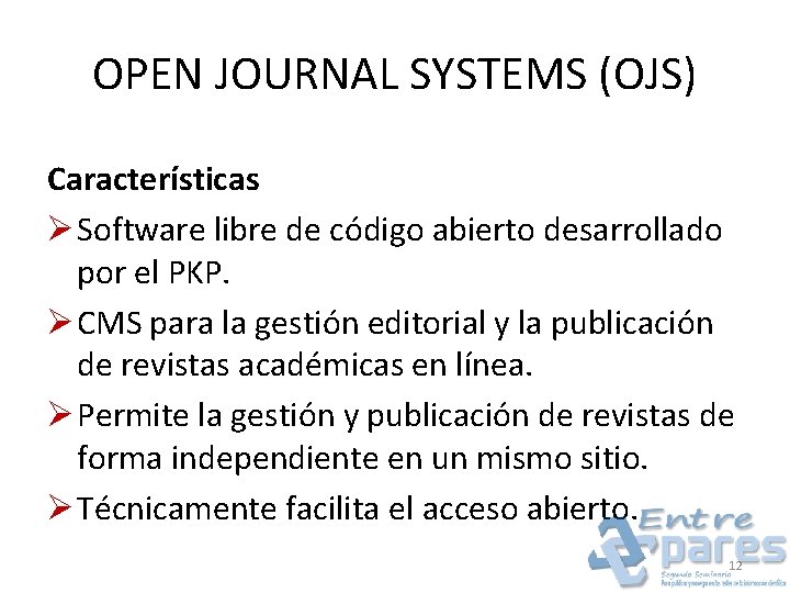 OPEN JOURNAL SYSTEMS (OJS) Características Ø Software libre de código abierto desarrollado por el
