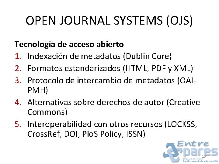 OPEN JOURNAL SYSTEMS (OJS) Tecnología de acceso abierto 1. Indexación de metadatos (Dublin Core)