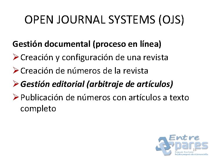 OPEN JOURNAL SYSTEMS (OJS) Gestión documental (proceso en línea) Ø Creación y configuración de