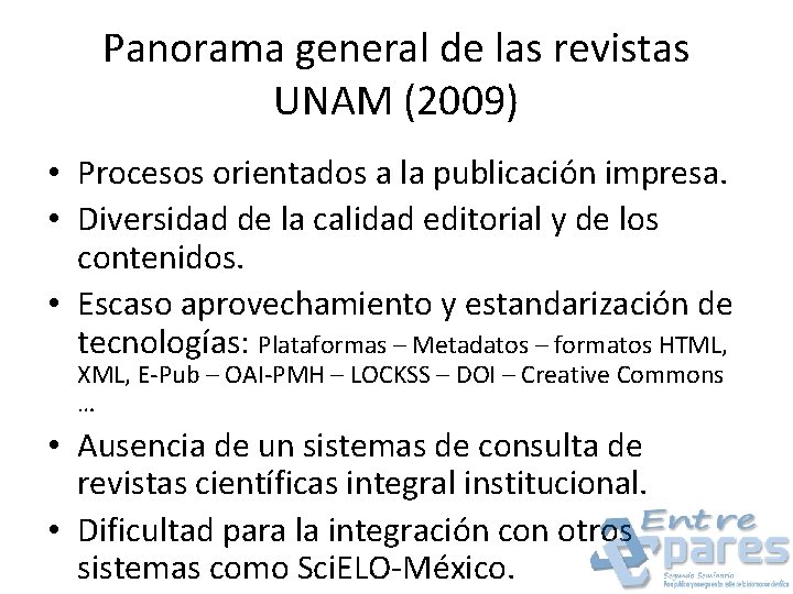 Panorama general de las revistas UNAM (2009) • Procesos orientados a la publicación impresa.