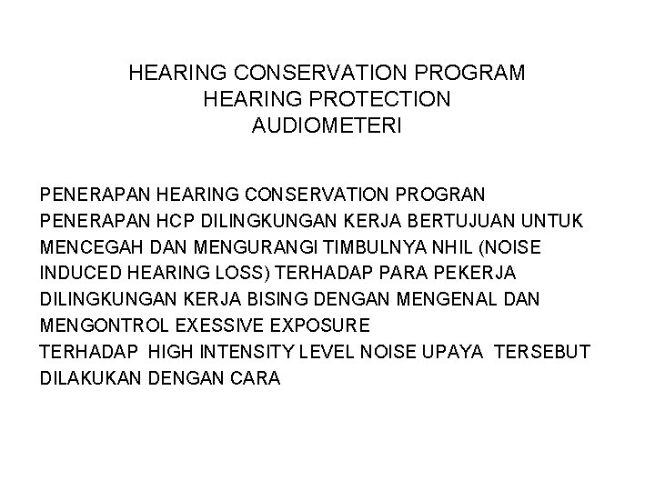 HEARING CONSERVATION PROGRAM HEARING PROTECTION AUDIOMETERI PENERAPAN HEARING CONSERVATION PROGRAN PENERAPAN HCP DILINGKUNGAN KERJA