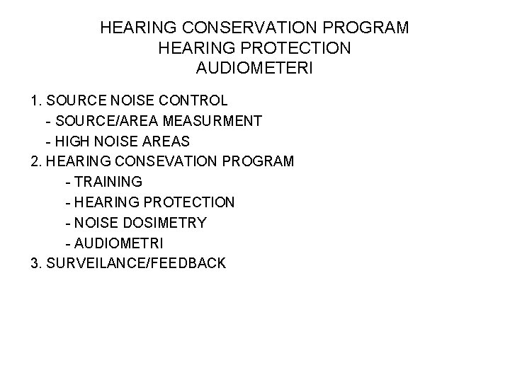 HEARING CONSERVATION PROGRAM HEARING PROTECTION AUDIOMETERI 1. SOURCE NOISE CONTROL - SOURCE/AREA MEASURMENT -
