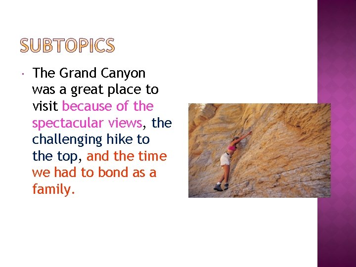  The Grand Canyon was a great place to visit because of the spectacular