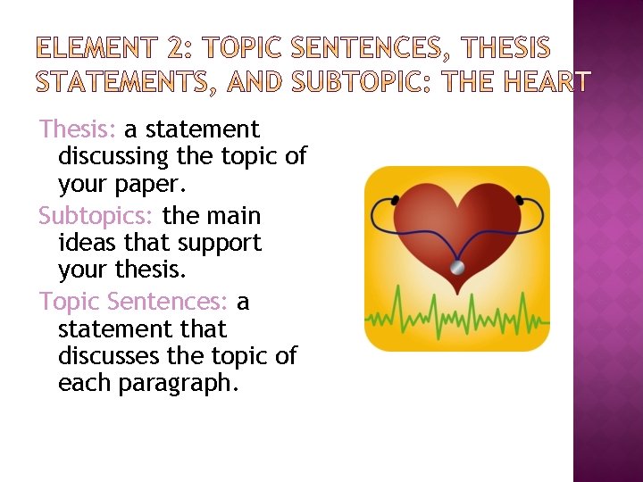 Thesis: a statement discussing the topic of your paper. Subtopics: the main ideas that