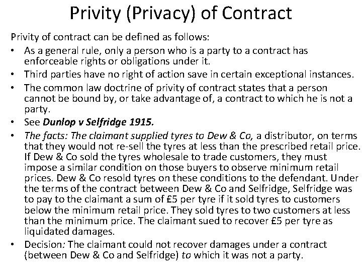 Privity (Privacy) of Contract Privity of contract can be defined as follows: • As