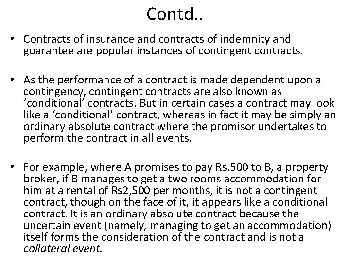 Contd. . • Contracts of insurance and contracts of indemnity and guarantee are popular