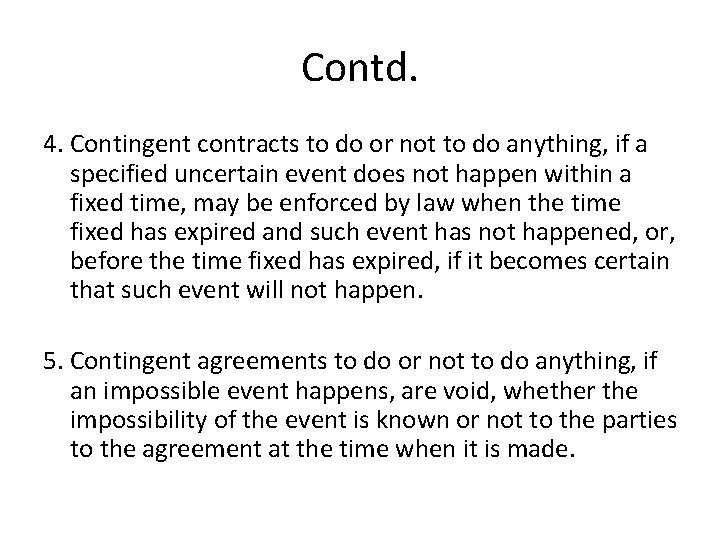 Contd. 4. Contingent contracts to do or not to do anything, if a specified