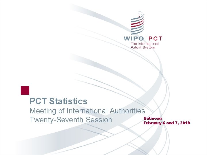 PCT Statistics Meeting of International Authorities Gatineau Twenty-Seventh Session February 6 and 7, 2019