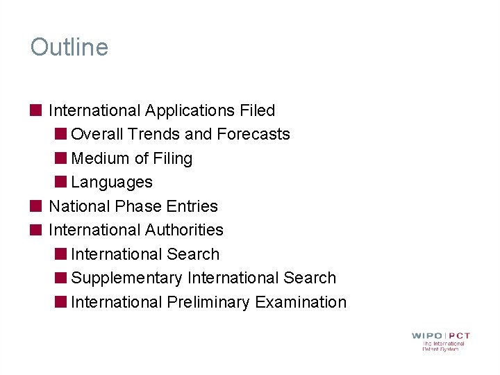 Outline International Applications Filed Overall Trends and Forecasts Medium of Filing Languages National Phase Outline International Applications Filed Overall Trends and Forecasts Medium of Filing Languages National Phase