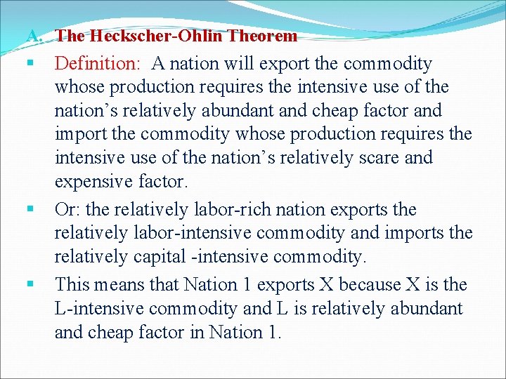 A. The Heckscher-Ohlin Theorem § § § Definition: A nation will export the commodity