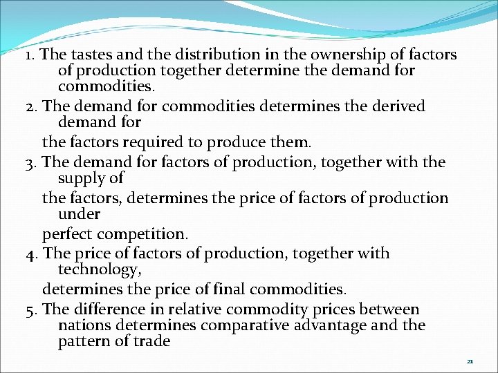 1. The tastes and the distribution in the ownership of factors of production together