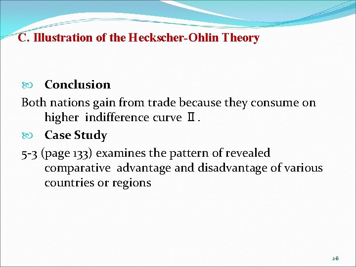 C. Illustration of the Heckscher-Ohlin Theory Conclusion Both nations gain from trade because they