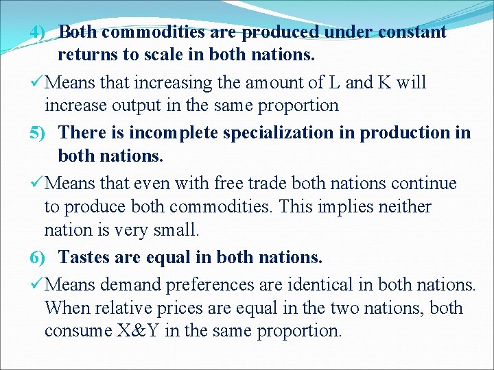 4) Both commodities are produced under constant returns to scale in both nations. üMeans