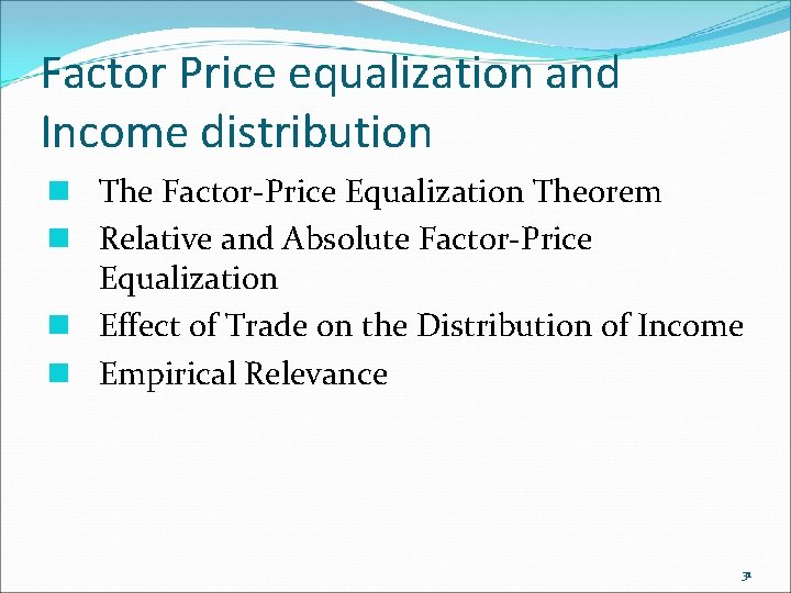 Factor Price equalization and Income distribution n The Factor-Price Equalization Theorem n Relative and
