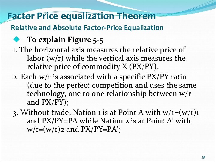 Factor Price equalization Theorem Relative and Absolute Factor-Price Equalization u To explain Figure 5