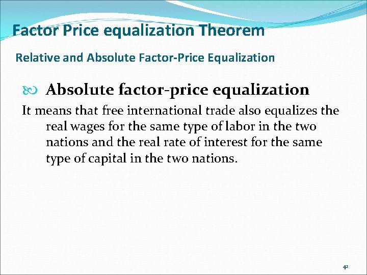 Factor Price equalization Theorem Relative and Absolute Factor-Price Equalization Absolute factor-price equalization It means