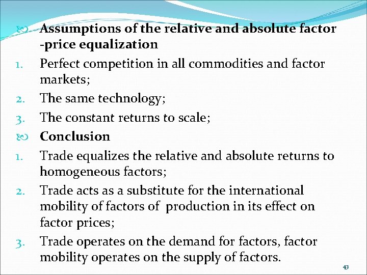  Assumptions of the relative and absolute factor -price equalization 1. Perfect competition in