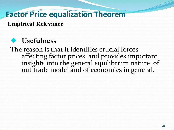 Factor Price equalization Theorem Empirical Relevance u Usefulness The reason is that it identifies