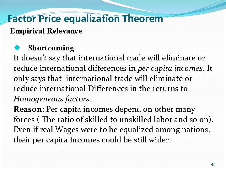 Factor Price equalization Theorem Empirical Relevance u Shortcoming It doesn’t say that international trade