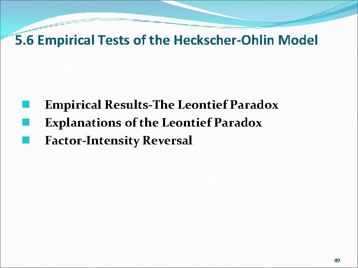 5. 6 Empirical Tests of the Heckscher-Ohlin Model n n n Empirical Results-The Leontief