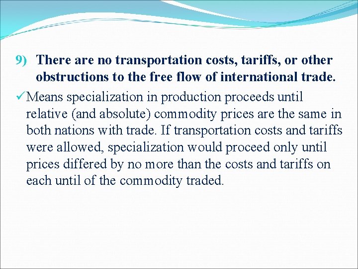 9) There are no transportation costs, tariffs, or other obstructions to the free flow