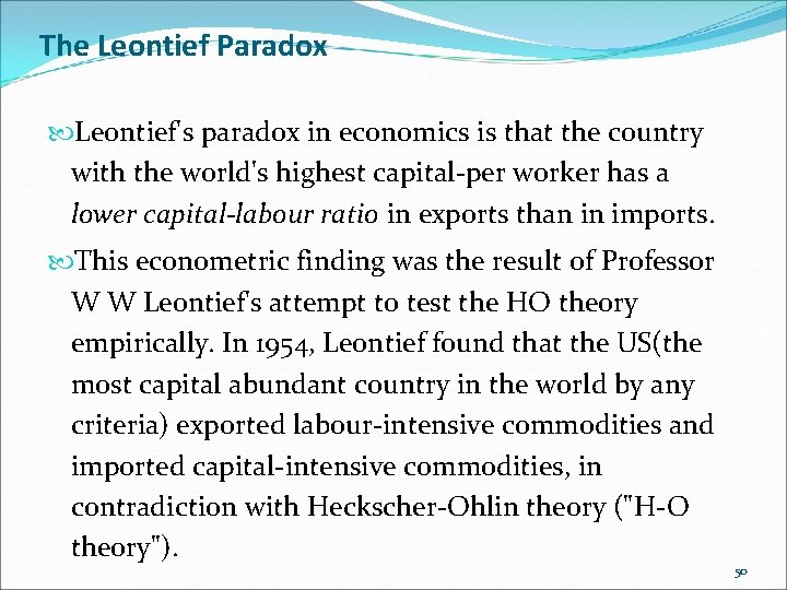 The Leontief Paradox Leontief's paradox in economics is that the country with the world's