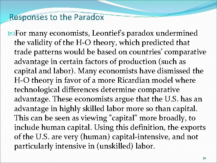Responses to the Paradox For many economists, Leontief's paradox undermined the validity of the