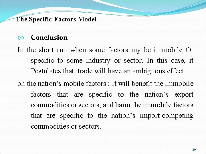 The Specific-Factors Model Conclusion In the short run when some factors my be immobile