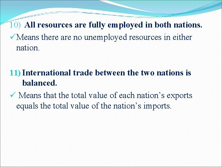10) All resources are fully employed in both nations. üMeans there are no unemployed